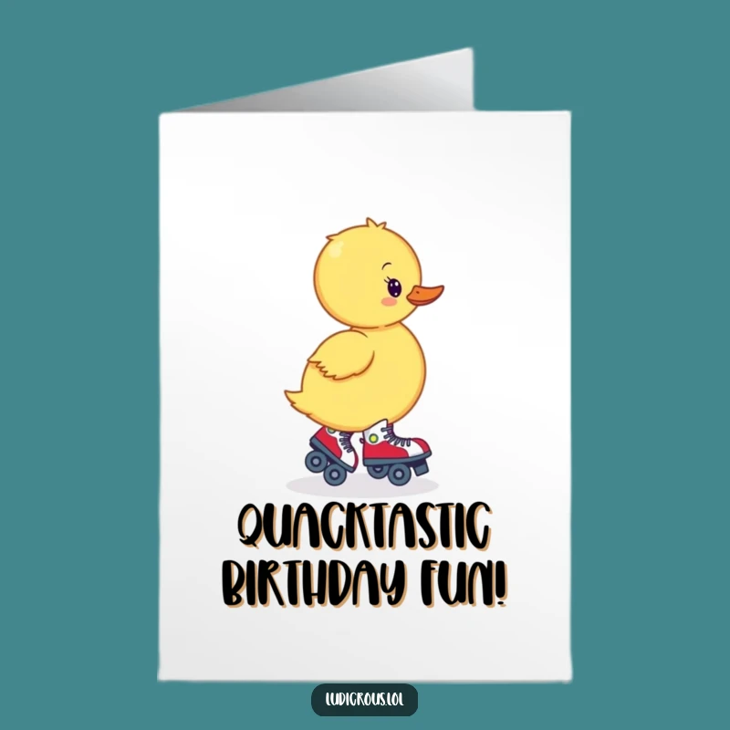 Free Printable Funny Birthday Card: Duckling Roller Skating Backwards - Hilarious Downloadable Gift