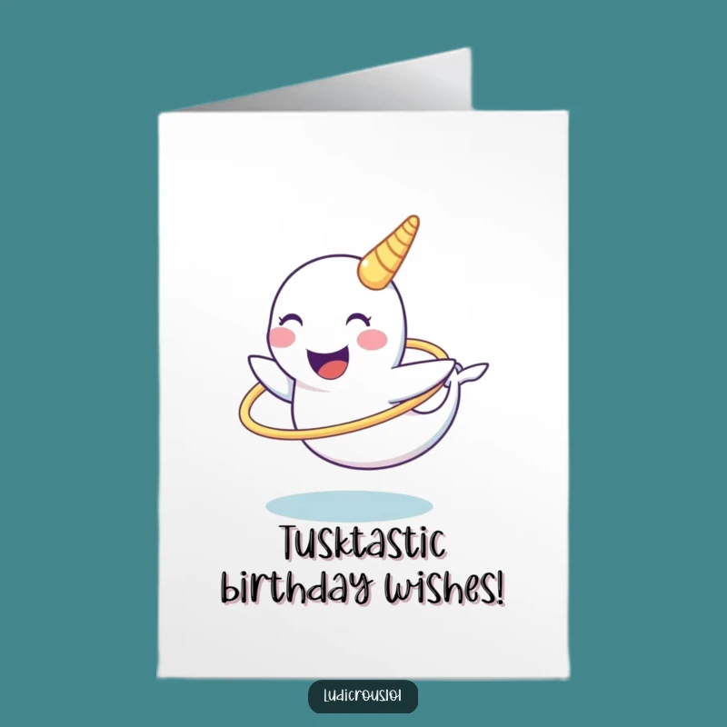 Funny Free Printable Narwhal Birthday Card: Hilarious Tusk Hula Hoop Downloadable Gift
