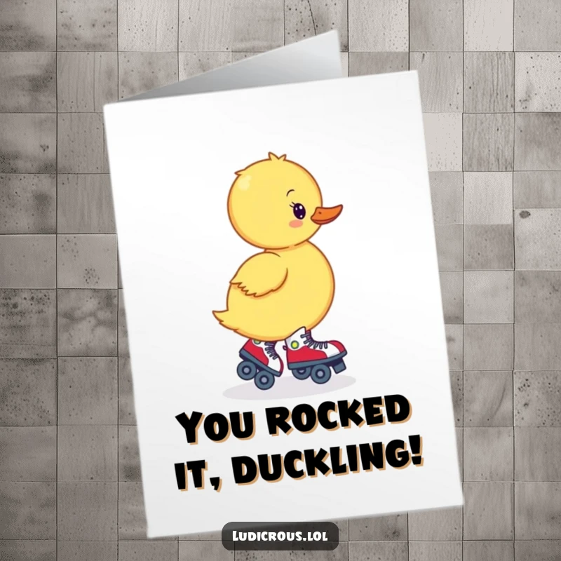Funny Free Printable Congrats Card: A small, wobbly duckling awkwardly tries to lace up roller skates while facing backward.